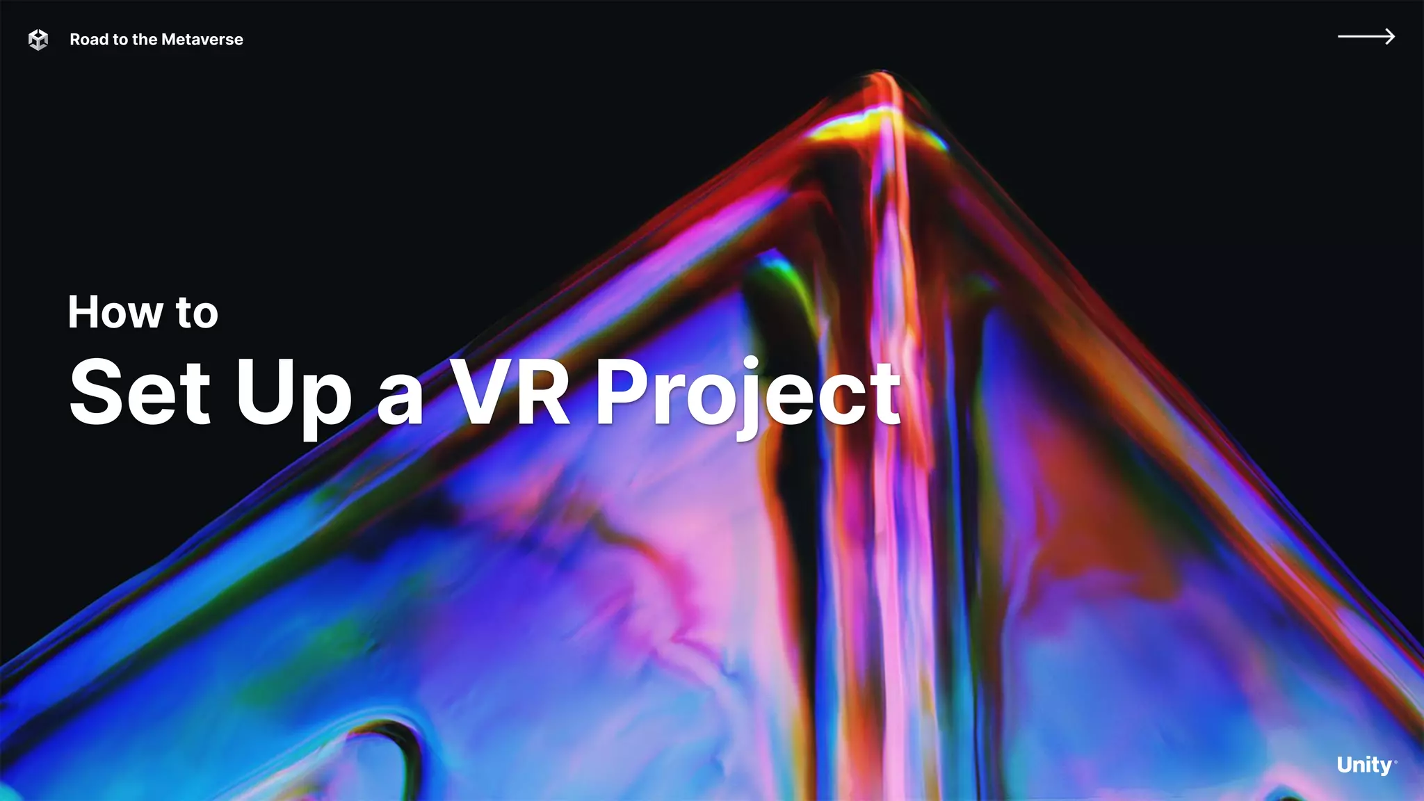 Road to the Metaverse
How to
Set Up a VR Project
 