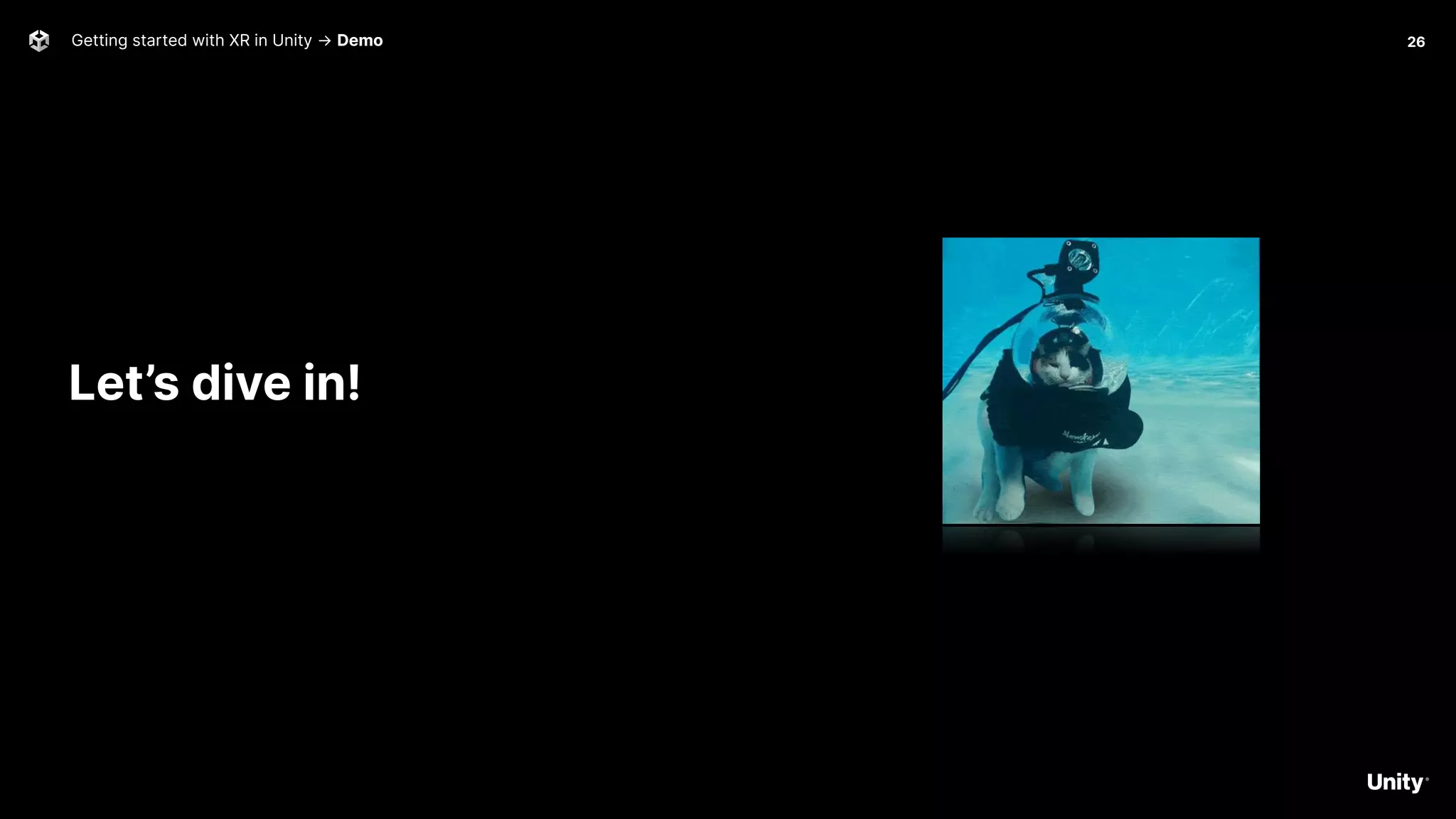Getting started with XR in Unity → Demo 26
Let’s dive in!
 