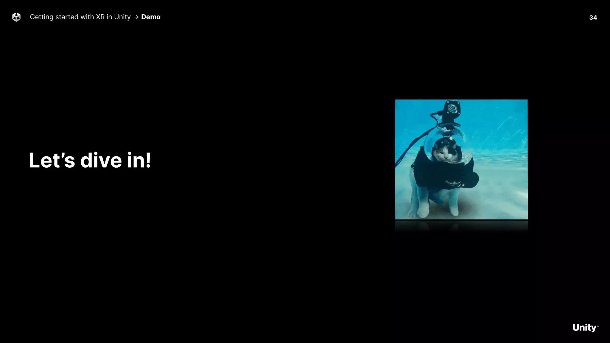 Getting started with XR in Unity → Demo 34
Let’s dive in!
 