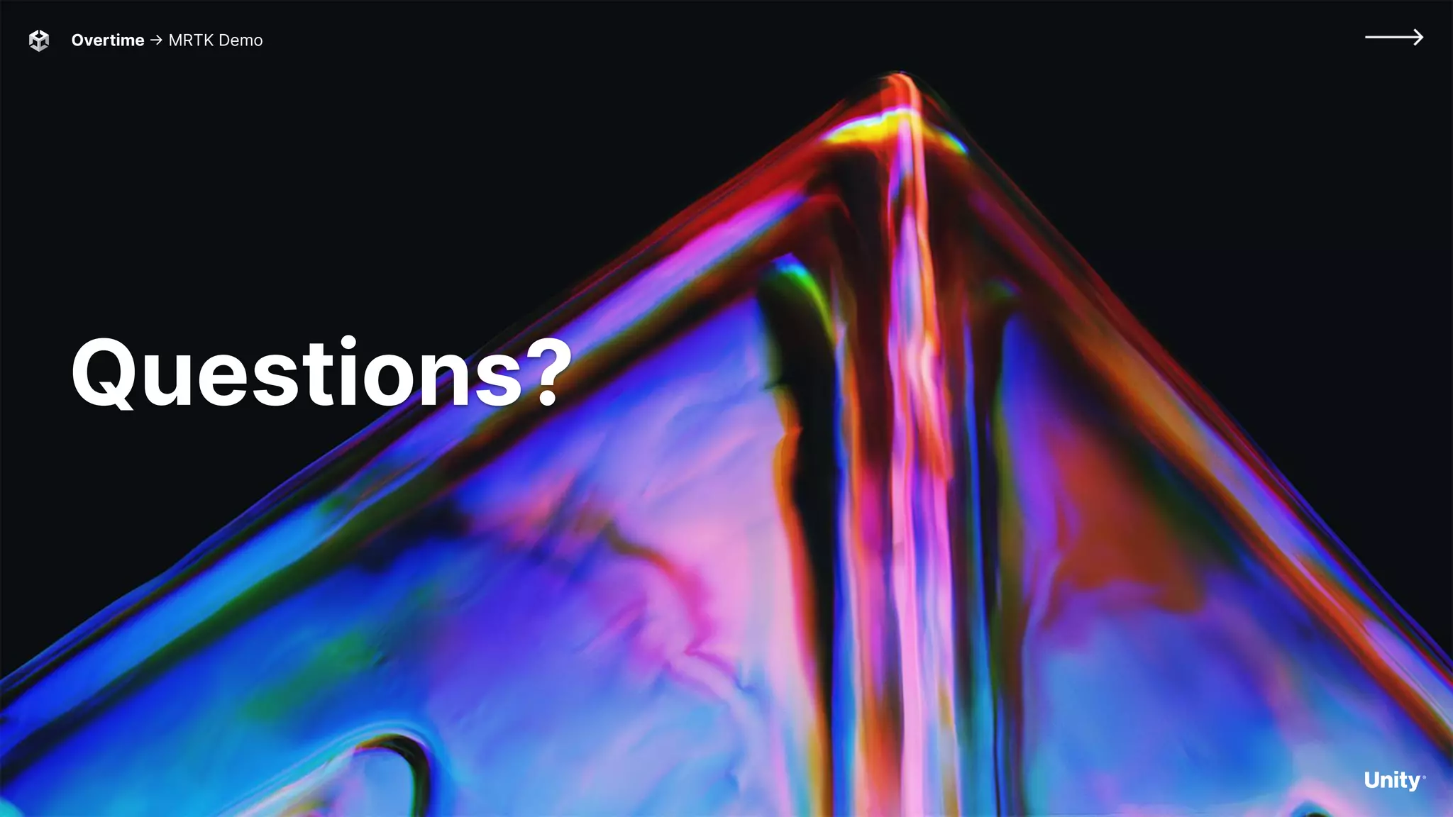 Overtime -> MRTK Demo
Questions?
 