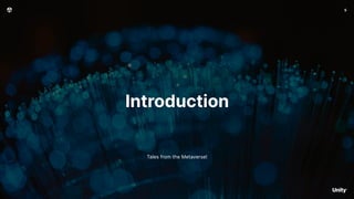 5
Introduction
Tales from the Metaverse!
 
