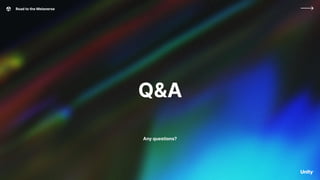 Q&A
Any questions?
Road to the Metaverse
 