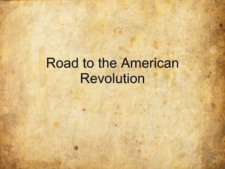 Road to the American Revolution 