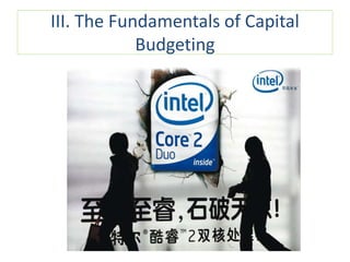 III. The Fundamentals of Capital
Budgeting
 
