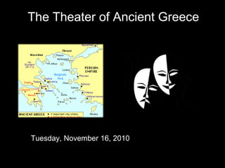 The Theater of Ancient Greece
0 %
Tuesday, November 16, 2010
 