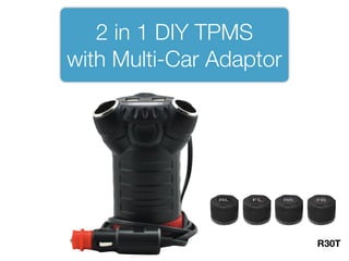 2 in 1 DIY TPMS
with Multi-Car Adaptor
R30T
 