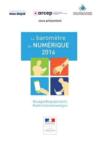 « Les usages du numérique en France en 2016 » Credoc / Agence du numérique, Arcep, Conseil  Général  de  l’Économie  Slide 1