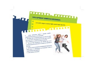 Para fomentar conductas deseables.
Foto
adolescentes
X Los/las adolescentes tienden a aprender aquellos
comportamientos qu...