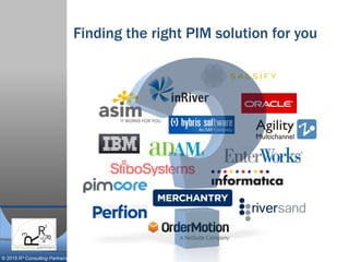 © 2015 R³ Consulting Partners
Finding the right PIM solution for you
 