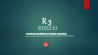 D I G I T A L
Consultoria especializada em soluções corporativas
R 3
 