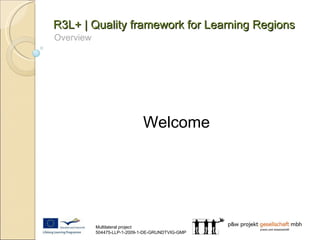 R3L+ | Quality framework for Learning Regions Overview Welcome 