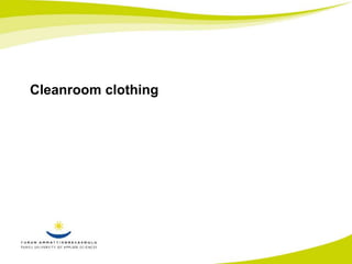 Cleanroom clothing 
 