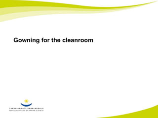 Gowning for the cleanroom 
 