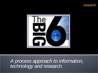A process approach to information, technology and research. “ If we knew what we were doing it wouldn’t be called  research .” – Albert Einstein   