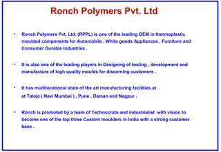 Ronch Polymers Pvt. Ltd ,[object Object],[object Object],[object Object],[object Object],[object Object]