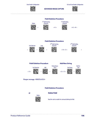 Enter Reader Configuration                                                                                                                                                    Exit and Save Reader Configuration
                            AMHKGMHOFNGNENEIEPANHOGOCK                                                                                                                                                                           AMHKCMHOFNGNENEIEPANHOGOCK
                            AHPNIBAMDKEOFMHMLJALFCAFIK                                                                                                                                                                           AHPNIBAMDKEOFMHMLJALFEGFIK
                            AKCBPJCJGIIJCMCEGOODCCEDJK                                                                                                                                                                           AKCBPJCJGIIJCMCEGLJKNEBJLK
                            AEFBJLBGMHPLNPGLABJHFIAEGK
                            AAPHBAJICCBGBIAFNLNLLAINDK
                                                                                                    ADVANCED IMAGE CAPTURE                                                                                                       AEFBJLBGMHPLMIFPAFAIIBNHGK
                                                                                                                                                                                                                                 AAPHBAJIDGDHOJDKAICECIENBK
                            AFLFBPPCOIHKILNFFOCKOLJILK                                                                                                                                                                           AGLFBOMJMHLIGBPCKIGAGOEKLK
                            DLDDLDDLDDLLLLLDDDLDDLDLLL                                                                                                                                                                           DDLDLDDLLLDLLLLDDDDDDLDLDL




                                                                                                        Field Deletion Procedure
                                                                                          1st Field Starting                                                        1st Field Ending
                                    Delete                                                    Character                                                                 Character
                              AMHLGLEKHNGNENEIEPANHOGOCK                                        AOCKHMFKFNGNENEIEPANHOGOCK                                            ANGKFLDMFNGNENEIEPANHOGOCK
                              AHHPEBIMDKEOFMHMLJALEAHEIK                                        AHJLJFGOPKEOFMHMLJALEDGHKK                                            AHPNIJAMDKEOFMHMLJAKEFAHIK
                              AKCBPJCJGIIJCMCEHILFPJABJK                                        AOJDPBCJGIIJCMCEGNOJDNBPEK                                            AKCBPJCJGIIJCMCEGOPAKPBPPK
                              AEFBJLBGMHPKNIFAMGIDOBPFGK
                              AAPHBAJIDBDPFCPCBLBBIHELFK
                                                                  +                             AIFBJLBGMHPLNIDFFINJEEAJOK
                                                                                                AAPHBAJICCGOBPPLKMDJODJLBK
                                                                                                                                          + 41 +                      AEFBJLBGMHPKMJENMIAHBLGEGK
                                                                                                                                                                      AAPHBAJICGBNFAHDMJCFBEHLBK
                                                                                                                                                                                                                        + 4C + 4F +
                              AGLFAMKAJEOIKHFKIGKEMGNILK                                        AHLFALLKHHHKCDLGLEPOABEKIK                                            AFLFBJPKEAGKOLODEFNICBBIIK
                              DDLLLLLDLLLLLLLDDLDDDLDLLL                                        DLDLDLLDLDDLLLLDDDLDDLDLLL                                             DDLDLDLLLDDLLLLDLLLDDLDLLL




                                                                                                        Field Deletion Procedure
                                                                                                                               2nd Field Starting                                                                   2nd Field Ending
                       End Selection                                                  Loop                                         Character                                                                           Character
                        ANGKGKCKFNGNENEIEPANHOGOCK                         AMGNGIFKDNGNENEIEPANHOGOCK                             AOCKHMFKFNGNENEIEPANHOGOCK                                                              ANGKFLDMFNGNENEIEPANHOGOCK
                        AHHPEBAMDKEOFMHMLJALEDCEIK                         AHPNIBAMDKEOFMHMLJALEABEIK                             AHJLJFGOPKEOFMHMLJALEDGHKK                                                              AHPNIJAMDKEOFMHMLJAKEFAHIK
                        AKCBPJCJGIIJCMCFGNKOLDHPNK                         AKCBPJCJGIIJCMCFHJINBKHDLK                             AOJDPBCJGIIJCMCEGNOJDNBPEK                                                              AKCBPJCJGIIJCMCEGOPAKPBPPK
                   +    AEFBJLBGMHPKNNBLBIKDNOPEGK
                        AAPHBAJICGHGMLMOIAGMOMCHFK
                                                             +             AEFBJLBGMHPKNMAOENDIPHLFGK
                                                                           AAPHBAJIDBCEANCBBFLCKCCPBK
                                                                                                               +                  AIFBJLBGMHPLNIDFFINJEEAJOK
                                                                                                                                  AAPHBAJICCGOBPPLKMDJODJLBK
                                                                                                                                                                     + 70 + 72 +                                          AEFBJLBGMHPKMJENMIAHBLGEGK
                                                                                                                                                                                                                          AAPHBAJICGBNFAHDMJCFBEHLBK
                                                                                                                                                                                                                                                                               +
                        AELFBKMIOONGGOJPDEMGAAGJKK                         AGLEBJMGIGHAKOKOCOEIAEIKIK                             AHLFALLKHHHKCDLGLEPOABEKIK                                                              AFLFBJPKEAGKOLODEFNICBBIIK
                        DLLDLDLLDLDLLLLDLDDDDLDLDL                         DDLLLLDDDLDLLLLDLLDDDLDLDL                              DLDLDLLDLDDLLLLDDDLDDLDLLL                                                             DDLDLDLLLDDLLLLDLLLDDLDLLL




                       Field Deletion Procedure                                                                                                                    Add New String
                                                                                                                                  String Charac-                                                                                                    End For-
                                        End Selection                                                   Add                            ter(s)                                                       End String                                        mat
                                           ANGKGKCKFNGNENEIEPANHOGOCK                        AMHNGIFKDNGNENEIEPANHOGOCK               ANGOGIFKDNGNENEIEPANHOGOCK                                    ANGOGIFKDNGNENEIEPANHOGOCK                   AOHPGIFKDNGNENEIEPANHOGOCK
                                           AHHPEBAMDKEOFMHMLJALEDCEIK                        AHPNIBAMDKEOFMHMLJALFCGEIK               AHPNIBAMDKEOFMHMLJAKFCDGIK                                    AHPNIBAMDKEOFMHMLJAKFCDGIK                   AHPNIBAMDKEOFMHMLJALFDHEIK
                                           AKCBPJCJGIIJCMCFGNKOLDHPNK                        AKCBPJCJGIIJCMCEHKODEMDDPK               AKCBPJCJGIIJCMCEHJLONAJLLK                                    AKCBPJCJGIIJCMCEHJLONAJLLK                   AKCBPJCJGIIJCMCEGPJNABHNLK
                   + 75 +                  AEFBJLBGMHPKNNBLBIKDNOPEGK
                                           AAPHBAJICGHGMLMOIAGMOMCHFK
                                                                                      +      AEFBJLBGMHPKMOBCLFFFACLGGK
                                                                                             AAPHBAJIDBGAJHMKPCBLOPFBFK
                                                                                                                             +        AEFBJLBGMHPLMJGBFHKLALDGGK
                                                                                                                                      AAPHBAJJDECHGDKMOEDDMEBJBK
                                                                                                                                                                   + 35 + 31 +                      AEFBJLBGMHPLMJGBFHKLALDGGK
                                                                                                                                                                                                    AAPHBAJJDECHGDKMOEDDMEBJBK
                                                                                                                                                                                                                                      +          AEFBJLBGMHPKMIGKBFNOFMEFGK
                                                                                                                                                                                                                                                 AAPHBAJICFEHIEFPPFNJMMKPFK
                                           AELFBKMIOONGGOJPDEMGAAGJKK                        AHKEBMPDMCJKIFABFMGICEEIJK               AHLEBNKAODJIMPLGJNNKMCKJIK                                    AHLEBNKAODJIMPLGJNNKMCKJIK                   AHLEBNMNMLNOANPMNCFACGOLIK
                                            DLLDLDLLDLDLLLLDLDDDDLDLDL                        DLDLLLDDDLLLLLLDLLLDDLDLDL              DDDLLLDDDLDLLLLDLDDDDLDLDL                                    DDDLLLDDDLDLLLLDLDDDDLDLDL                    DDLLLLDDLLLLLLLDLLLDDLDLDL




              Output message: <DGICct51>




                                                                                                        Field Deletion Procedure

                       a)                                                                                                  Delete Field
                                                              Delete
                                                         AMHLGLEKHNGNENEIEPANHOGOCK
                                                         AHHPEBIMDKEOFMHMLJALEAHEIK
                                                         AKCBPJCJGIIJCMCEHILFPJABJK
                                                         AEFBJLBGMHPKNIFAMGIDOBPFGK
                                                         AAPHBAJIDBDPFCPCBLBBIHELFK
                                                                                                                           Read the code to enable the command deleting the field.
                                                         AGLFAMKAJEOIKHFKIGKEMGNILK
                                                         DDLLLLLDLLLLLLLDDLDDDLDLLL




Product Reference Guide                                                                                                                                                                                                                                                        106
 