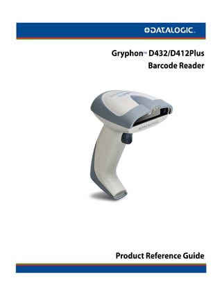 Gryphon D432/D412Plus
       TM




        Barcode Reader




Product Reference Guide
 