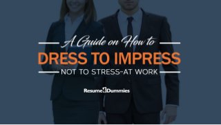 A Guide on How to Dress to Impress—Not to Stress—at Work