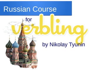 Russian Course
for

by Nikolay Tyunin

fr

 
