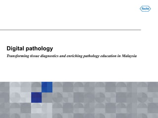 Digital pathology
Transforming tissue diagnostics and enriching pathology education in Malaysia
 