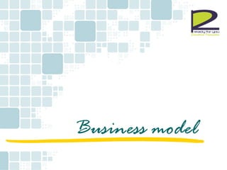 Business model
 
