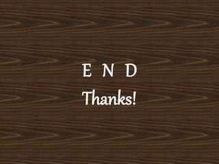 E N D 
Thanks! 
