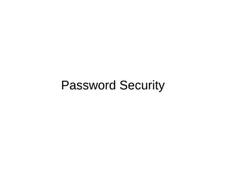 Password Security
 