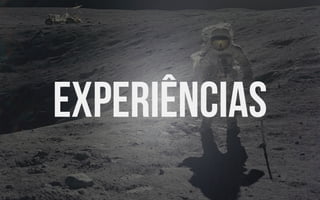 Experiências 
 
