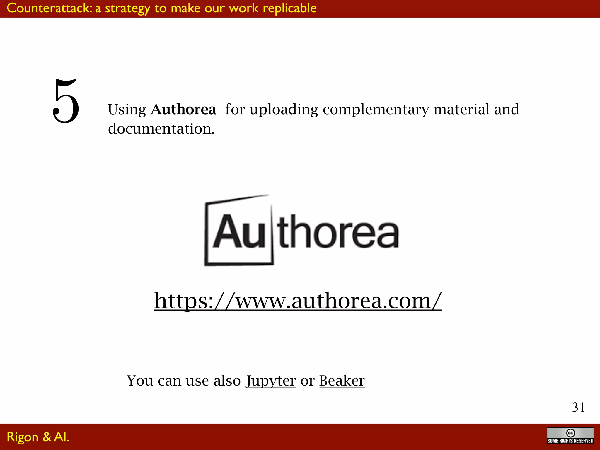 31
Using Authorea for uploading complementary material and
documentation.
https://www.authorea.com/
Rigon & Al.
Counterattack: a strategy to make our work replicable
You can use also Jupyter or Beaker
 