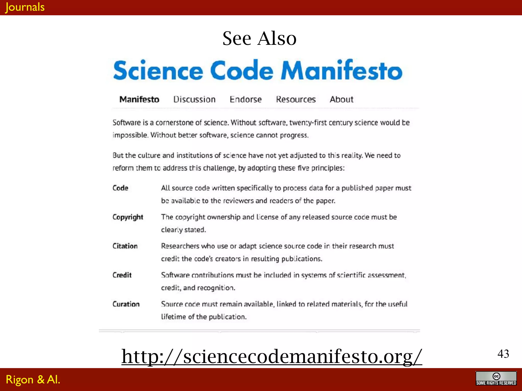 43
See Also
Journals
Rigon & Al.
http://sciencecodemanifesto.org/
 