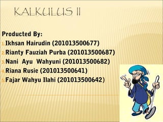 Producted By:
1.Ikhsan Hairudin (201013500677)

2.Rianty Fauziah Purba (201013500687)

3.Nani Ayu Wahyuni (201013500682)

4.Riana Rusie (201013500641)

5.Fajar Wahyu Ilahi (201013500642)
 