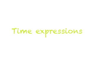 Time expressions
 