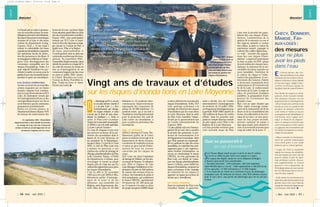 dossier
Loiret
| Mai - Juin 2002 | 11 |
dossier
Loiret
Ce Fonds sert en outre à promou-
voir de nouvelles actions de sensi-
bilisationpréventivedeshabitants,
desélusetdesacteurséconomiques
riverains de la Loire et des autres
rivières du département (Loing,
Ouanne, Œuf...). Il vise aussi à
réduire la vulnérabilité des biens
exposésauxinondationsetappuiera
des opérations locales de protec-
tion des personnes et des biens. Il
accompagne la réflexion et l’émer-
gence d’un développement des
communes compatible avec les
risques d’inondations. Enfin, il a
pour objectif d’améliorer les pro-
cédures à mettre en œuvre pour la
gestiond’unecriseéventuelle(avant,
pendant et après une inondation).
Les levées renforcées
Lamiseenœuvredecesnouvelles
actions s’appuiera sur un réseau
humain composé d’un coordina-
teurencoursderecrutementàl’E.P.
Loire, de l’animateur recruté par
leConseilgénéralenfévrier,etdes
correspondants locaux (un élu et
untechnicien)quelescommunes
proposeront prochainement.
Parmi ses actions-phares, le
Départementfinancedepuis1970
les travaux de renforcement des
CHÉCY, DONNERY,
MARDIÉ, FAY-
AUX-LOGES :
des mesures
pour ne plus
avoir les pieds
dans l’eau
En février dernier, des rive-
rains de la Bionne et du canal
d’Orléans ont été victimes d’inon-
dations à Donnery, Chécy, Mardié
et Fay-aux-Loges, malgré l’inter-
vention technique rapide du
Syndicat mixte du canal d’Orléans.
Pour limiter les risques et consé-
quences d’une nouvelle inonda-
tion, plusieurs mesures ont été
proposées par le Conseil général:
• Réunir toutes les communes du
bassin du Cens en syndicat afin
de gérer de manière cohérente
cette rivière et mettre en œuvre
un programme de réhabilitation et
d’entretien, avec l’appui tech-
nique et financier du Départe-
ment: le manque d’entretien des
cours d’eau peut en effet causer
ou aggraver des inondations par
la création d’embâcles ou le bou-
chage d’évacuations.
• Mieux connaître le fonctionne-
ment du système hydraulique
Cens-canal grâce à une étude
financée par le Conseil général
.
• Exiger de l’État la réalisation
rapide des travaux de réhabilita-
tion des berges du canal, afin de
pouvoir utiliser le bief de Saint-
Jean-de-Braye comme évacua-
tion supplémentaire. Le Conseil
général a mis à disposition de
l’État depuis deux ans une somme
de 152 450 € pour lancer les tra-
vaux les plus urgents...
• Enfin, inciter les communes à se
doter des outils de prévention et de
gestion d’une crise, avec l’aide du
chargé de mission du Département
recruté pour cette tâche. s
«
| 10 |Mai - Juin 2002 |
Vingt ans de travaux et d’études
sur les risques d’inonda tions en Loire Moyenne
levées de la Loire, qui font l’objet
d’uneattentionparticulièreaudroit
des sites humainement sensibles.
Depuis 1995, cette participation
transite par l’E.P. Loire et repré-
senteletiersdesdépensesàenga-
ger durant le Contrat de Plan, à
égalité avec l’État et la Région.
En outre, ponctuellement, le
Conseil général vient en aide aux
communestouchéespardesinon-
dations. En septembre 2001,
l’Assembléedépartementaleaainsi
décidédeprendreencharge40%
du coût des travaux de remise en
état ou d’aménagement de six
communesfrappéespardescrues
en mars et juillet 2001 (Autry-
le-Châtel, Beaulieu-sur-Loire,
Cernoy-en-Berry, Pierrefitte-ès-
Bois, Poilly-lez-Gien et Saint-
Firmin-sur-Loire).s
En septembre 2001, l’Assemblée
départementale a ainsi décidé de prendre
en charge 40 % du coût des travaux de
remise en état ou d’aménagement de six
communes frappées par les crues.
Le 3 mai 2001, Jacques
Chirac a rendu visite au
Conseil général du Loiret,
afin d’encourager l’Équipe
pluridisciplinaire du Plan
Loire Grandeur Nature pour
son travail de gestion des
risques d’inondations.
à mieux informer les riverains des
risques d’inondations. Enfin, l’E.P.
Loire participe activement à la
stratégie de réduction des risques
d’inondations par les crues fortes
en Loire Moyenne, dans le cadre
du Plan Loire Grandeur Nature,
décidé par le gouvernement lors
du Comité interministériel du
4 janvier 1994.
Ce plan global à dix ans d’aména-
gement de la Loire vise à concilier
la sécurité des personnes, la pro-
tection de l’environnement et le
développementéconomique.Alors
que l’État assurait ses responsabi-
lité en publiant les atlas des zones
inondables,encontrôlantleuramé-
nagement grâce à une réglemen-
tation limitant l’urbanisation, ou
encore en modernisant le réseau
CRISTAL, les trois partenaires du
Plan Loire ont décidé de consti-
tuer une Équipe pluridisciplinaire
basée à Orléans, pour établir les
risquesd’inondations,proposerles
bases techniques d’une stratégie
de réduction de ces risques et
apporter un appui aux acteurs de
terrain qui y travailleront.
Un vaste chantier
Dans la continuité du Plan Loire
Grandeur Nature, le gouverne-
ment a décidé, lors du Comité
interministériel d’aménagement
du territoire du 23 juillet 1999,
un Programme interrégional pour
la période 2000-2006 (assorti de
782 millions de francs de crédits
d’État), dont les priorités sont
prises en compte dans les contrats
de plan signés entre l’État et les
Régions de la Loire Moyenne.
Les trois priorités retenues pour
cette nouvelle étape du Plan
Loire sont la sécurité des popu-
lations face aux risques d’inon-
dations, l’amélioration de la
gestion de la ressource en eau et
des espaces naturels et ruraux
des vallées, la mise en valeur du
patrimoine naturel, paysager et
culturel des vallées ligériennes.
Le volet “ sécurité des popula-
tions face aux risques d’inon-
dations” comprend notamment
la mise en place de P.P.R. (plans
de prévention des risques inon-
dations), la réduction de la vul-
nérabilité des biens exposées en
zone inondable, l’entretien de
la culture du risque et l’infor-
mation des populations, le ren-
forcement des moyens d’alerte
et de secours, la poursuite de la
restauration et de l’entretien du
lit de la Loire, le renforcement
des levées de la Loire, la mise en
place de protections localisées
justifiées, la préparation d’une
gestion de l’écrêtement des
grandes crues.
Bref, c’est un vaste chantier que
l’État, maître d’ouvrage notam-
ment de la restauration du lit du
fleuve et de la consolidation des
levées, les collectivités et les rive-
rains de la Loire, en tant qu’ac-
teurs de leur propre sécurité,
doivent continuer de mener à
bien sans retard, pour amortir le
choc d’un éventuel nouveau gros
coup de colère de la Loire. s
« Dommage qu’il n’y ait pas
eu un plan Somme comme il
y a un plan Loire. (...) Avec
l’environnement qui change,
les risques évoluent, et nous
n’avons pas le droit de nous aban-
donner au fatalisme (...). Dans ce
cadre, le Plan Loire Grandeur
Natureestentoutpointremarquable,
et l’EPALA une très belle opération.
La Loire a pris de l’avance.»
Ce coup de chapeau à tous ceux
qui œuvrent en faveur de la pré-
vention des inondations dans le
bassin de la Loire Moyenne est
du président de la République,
JacquesChirac.Cejour-là,le3mai
2001, le chef de l’État avait tenu
à assister en personne à une
réunion du comité de pilotage de
l’Équipe pluridisciplinaire du Plan
Loire Grandeur Nature, à l’Hôtel
du Département, à Orléans, pour
encourager le travail accompli
depuis près de vingt ans par les
collectivités ligériennes pour gérer
les risques d’inondations.
C’est en effet le 22 novembre
1983 qu’a été créé l’EPALA (Éta-
blissement public d’aménage-
ment de la Loire et de ses
affluents), qui rassemble six
Régions, seize départements, dix-
neuf villes de plus de 30 000
habitants et 10 syndicats inter-
communaux départementaux
regroupant des communes de
moins de 30 000 habitants. Ce
syndicat mixte, qui a succédé à
l’Institution interdépartementale
pour la protection des vals de
Loire contre les inondations, a
pour vocation la prévention des
inondations.
Agir et informer
L’EPALA (devenu E.P. Loire, Éta-
blissement public de la Loire)
assure la maîtrise d’ouvrage et le
financement de divers travaux,
coordonne de multiples actions
et mène un gros travail d’infor-
mation de tous les acteurs
concernés par les risques de
crues.
L’E.P. Loire est ainsi l’exploitant
dubarragedeVillerest,surlaLoire,
en amont de Roanne. Il cofinance
avec l’État et l’Agence de l’eau
Loire-Bretagne l’installation et l’ex-
ploitation de près de 200 stations
de mesure des niveaux d’eau en
rivières, des intensités de pluie et
de la température, qui constituent
le réseau CRISTAL, opérationnel
24 heures sur 24, 365 jours par
an. Il s’associe à la mise en place
du projet européen OSIRIS visant
D«
Concilier la sécurité des personnes,
la protection de l’environnement et
le développement économique... tel est
le défi auquel sont confrontés tous ceux
qui, depuis plusieurs années, cherchent à
mettre en place une politique efficace de
prévention des risques d’inondations en
Loire Moyenne.
Que se passerait-il
en cas d’inondation?
S
i le Fleuve Royal venait un jour à sortir de son lit comme
il le fit en 1856 (la plus forte crue connue à ce jour),
les enjeux des dégâts causés en Loire Moyenne (d’Angers
à Nevers) pourraient être considérables :
• Seraient concernés : 240 communes, 300 000 habitants
(dont 80000 dans le Loiret), 1500 exploitations et 88 000 ha de
terres agricoles, 13 500 entreprises et 72 000 emplois.
• Il en coûterait de l’ordre de 6 milliards d’euros de dommages
évaluables (soit 40 milliards de francs), dont 900 millions d’euros
pour le seul Loiret, sans parler des dommages que l’on ne sait pas
évaluer.
Concilier la sécurité des personnes,
la protection de l’environnement et
le développement économique... tel est
le défi auquel sont confrontés tous ceux
qui, depuis plusieurs années, cherchent à
mettre en place une politique efficace de
prévention des risques d’inondations en
Loire Moyenne.
30365 LOIRET63 P8A13 27/05/02 15:08 Page 10
 