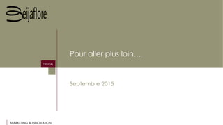MARKETING & INNOVATION
DIGITAL
Pour aller plus loin…
Septembre 2015
 