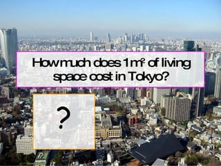 How much does 1m 2  of living space cost in Tokyo? ? 