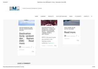 23/3/2017 Destination Sicily DMCEaster in Sicily - Destination Sicily DMC
http://www.destinationsicily.it/easter-in-sicily/ 27/35
in Senza cateyfjhmb / 0
comments
 0
SIZILIEN INCENTIVE, DMC
SIZILIEN, INCENTIVEREISE
SIZILIEN
Destination
Sicily verdient
den Namen
DMC Read
more
in News / 0 comments  0
DESTINATION SICILY AT
EIBTM 2014 – STAND C65
SHARED WITH REGIONE
SICILIA – ASSESSORATO
TURISMO, SPORT E
SPETTACOLO.
EIBTM is the place to grow
your business in the
meetings, events,
conference, Read more 
in Senza cateyfjhmb / 0
comments
 0
SICILY SKIING ON AN
ACTIVE VOLCANO!
Read more
LEAVE A COMMENT!
Sicilian Destination Management Company
HOME COMPANY PRODUCTS SICILY DESTINATIONS NEWS 4 ELEMENTS CONTACTS
 