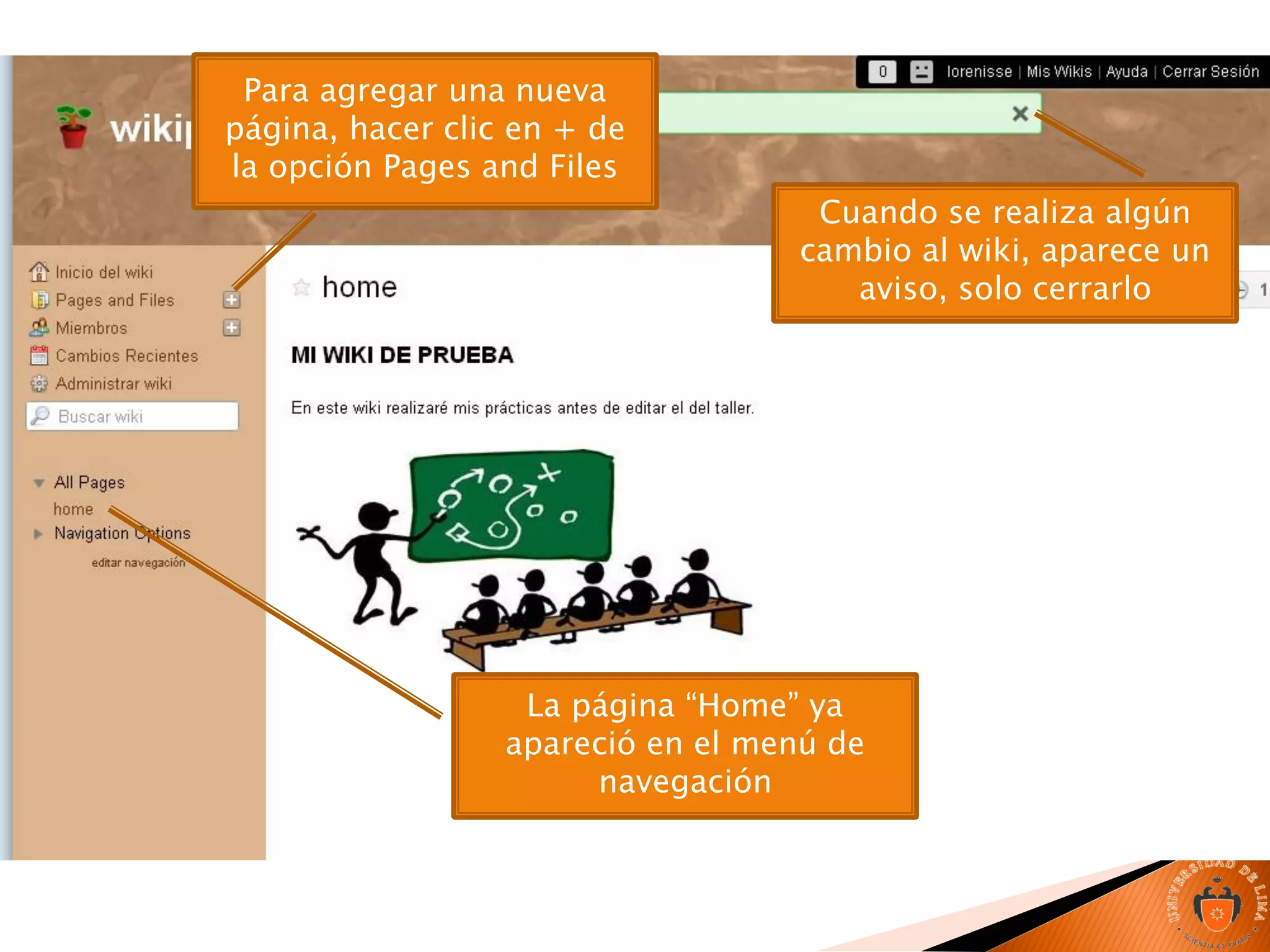 Cuando se realiza algún
cambio al wiki, aparece un
aviso, solo cerrarlo
La página “Home” ya
apareció en el menú de
navegación
Para agregar una nueva
página, hacer clic en + de
la opción Pages and Files
 