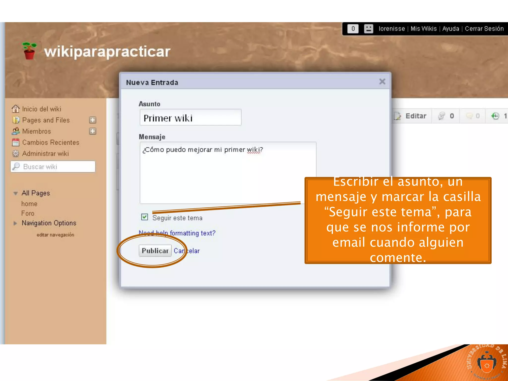 Escribir el asunto, un
mensaje y marcar la casilla
“Seguir este tema”, para
que se nos informe por
email cuando alguien
comente.
 