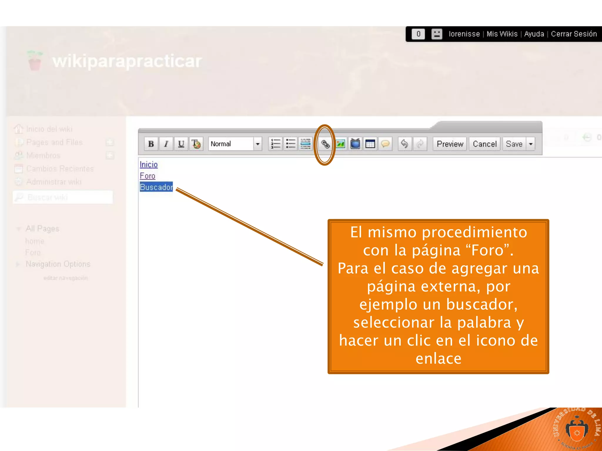 El mismo procedimiento
con la página “Foro”.
Para el caso de agregar una
página externa, por
ejemplo un buscador,
seleccionar la palabra y
hacer un clic en el icono de
enlace
 
