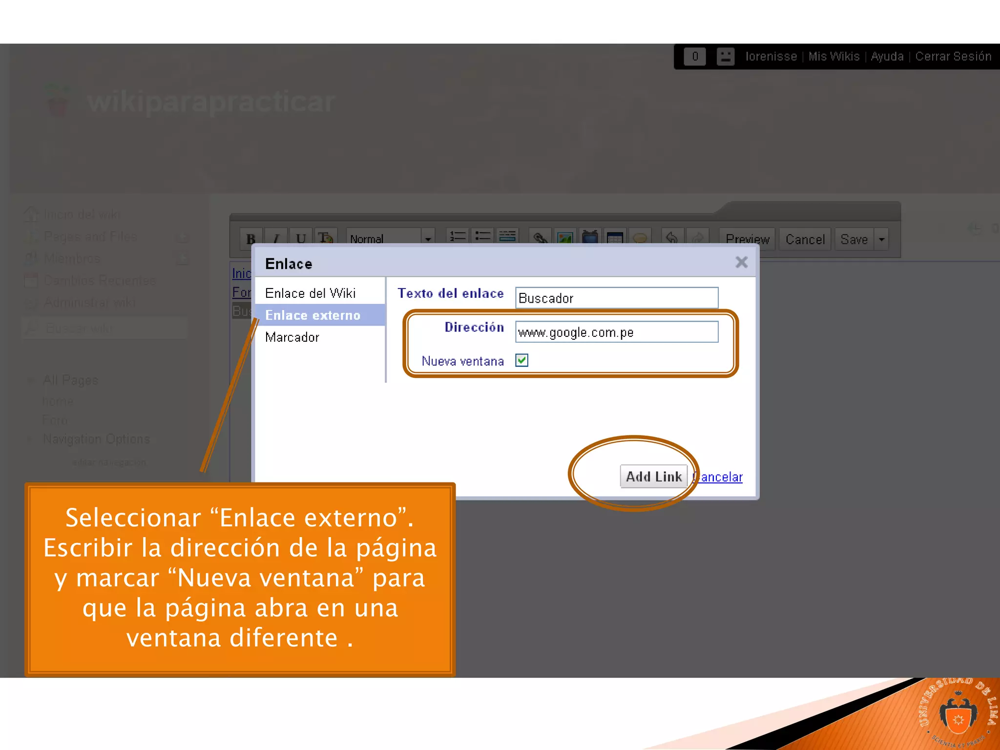 Seleccionar “Enlace externo”.
Escribir la dirección de la página
y marcar “Nueva ventana” para
que la página abra en una
ventana diferente .
 