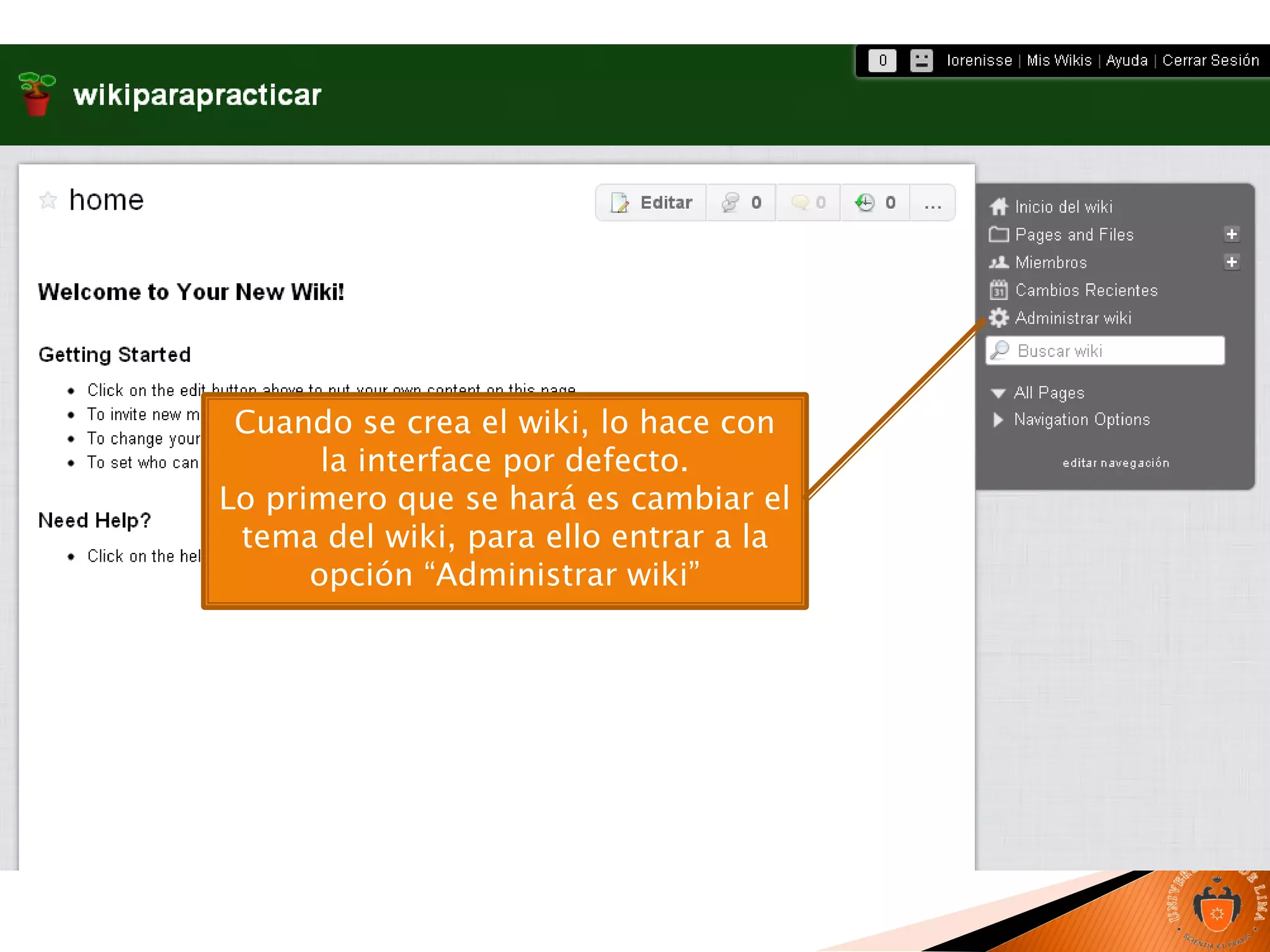 Cuando se crea el wiki, lo hace con
la interface por defecto.
Lo primero que se hará es cambiar el
tema del wiki, para ello entrar a la
opción “Administrar wiki”
 
