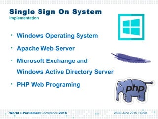 Single Sign On System
Implementation
 Windows Operating System
 Apache Web Server
 Microsoft Exchange and
Windows Activ...