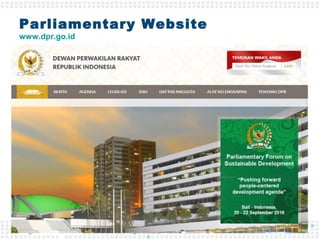 Parliamentary Website
www.dpr.go.id
 
