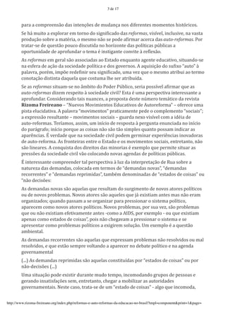 3 de 17



        H&)&'&'7$%H)**+<L$'=&<'"+?*+MJ*<'=*'%@=&+M&'+$<'="(*)*+?*<'%$%*+?$<'-"<?U)"7$</
        4*'-C'%@"?$'&'*bHA$)&)'*%'?$)+$'=$'<"Q+"5"7&=$'=&<'&'($&)!*9';"<N;*A9'"+7A@<";*9'+&';&<?&
        H)$=@ML$'<$P)*'&'%&?F)"&9'$'%*<%$'+L$'<*'H$=*'&5")%&)'&7*)7&'=&<'!"#$%&'($&)!*/'O$)
        ?)&?&).<*'=*'K@*<?L$'H$@7$'="<7@?"=&'+$'-$)"#$+?*'=&<'H$AN?"7&<'H^PA"7&<'&
        $H$)?@+"=&=*'=*'&H)$(@+=&)'$'?*%&'F'"+<?"Q&+?*'7$+;"?*'a')*5A*bL$/
        I<'&'($&)!*'*%'Q*)&A'<L$'&<<$7"&=&<'&$'><?&=$'*+K@&+?$'&Q*+?*'*=@7&?";$9'<"?@&+=$.<*
        +&'*<(*)&'=*'&ML$'=&'<$7"*=&=*'H$AN?"7&'*'=$<'Q$;*)+$</'I'&K@"<"ML$'=$'<@5"b$'Z&@?$'a
        H&A&;)&9'H$)F%9'"%HJ*')*=*5"+")'<*@'<"Q+"5"7&=$9'@%&';*#'K@*'$'%*<%$'&?)"P@"'&$'?*)%$
        7$+$?&ML$'="<?"+?&'=&K@*A&'K@*'7$<?@%&'A-*'<*)'&?)"P@N=&/
        4*'&<'&'($&)!*'<"?@&%.<*'+$'Y%P"?$'=$'O$=*)'O^PA"7$9'<*)"&'H$<<N;*A'&5")%&)'K@*'&<
        !"#$%&'($&)!*'="#*%')*<H*"?$'a'<$7"*=&=*'7";"Ar'><?&'F'@%&'H*)<H*7?";&'"+?*)*<<&+?*'&
        &H)$(@+=&)/'B$+<"=*)&+=$'?&"<'+@&+7*<9'&'H)$H$<?&'=*<?*'+^%*)$'?*%C?"7$'=&')*;"<?&
        !"#$%&'()*")*&+$'R'Zj@*;$<'s$;"%"*+?$<'>=@7&?";$<'=*'I@?$)*($)%&'R'$(*)*7*'@%&
        H"<?&'*A@7"=&?";&/'I'H&A&;)&'Z%$;"%*+?$<'H)&?"7&%*+?*'H*=*'$'7$%HA*%*+?$'Z<$7"&"<n
        &'*bH)*<<L$')*<@A?&+?*'R'%$;"%*+?$<'<$7"&"<'R'Q@&)=&'+*b$';"<N;*A'7$%'&'"=F"&'=*
        &@?$.)*($)%&</'d*)N&%$<9'&<<"%9'@%'"+N7"$'=*')*<H$<?&'a'H*)Q@+?&'*+@+7"&=&'+$'"+N7"$
        =$'H&)CQ)&($n'"+N7"$'H$)K@*'&<'7$"<&<'+L$'<L$'?L$'<"%HA*<'K@&+?$'H$<<&%'"+="7&)'&<
        &H&)_+7"&</'t';*)=&=*'K@*'+&'<$7"*=&=*'7";"A'H$=*%'Q*)%"+&)'*bH*)"_+7"&<'"+$;&=$)&<
        =*'&@?$.)*($)%&/'I<'()$+?*")&<'*+?)*'$'><?&=$'*'$<'%$;"%*+?$<'<$7"&"<9'*+?)*?&+?$9'+L$
        <L$'A"+*&)*</'I'7$+K@"<?&'=$<'=")*"?$<'=&<'%"+$)"&<'F'*b*%HA$'K@*'H*)%"?*'<"?@&)'&<
        H)*<<J*<'=&'<$7"*=&=*'7";"A';L$'7$A$7&+=$'+$;&<'&Q*+=&<'=*'H$AN?"7&<'H^PA"7&</
        t'"+?*)*<<&+?*'7$%H)**+=*)'?&A'H*)<H*7?";&'a'A@#'=&'"+?*)H)*?&ML$'=*'!@&'<$P)*'&
        +&?@)*#&'=&<'=*%&+=&<9'7$A$7&=&'*%'?*)%$<'=*'Z=*%&+=&<'+$;&<9'Z=*%&+=&<
        )*7$))*+?*<'*'Z=*%&+=&<')*H)"%"=&<9'?&%PF%'=*+$%"+&=&<'=*'Z*<?&=$<'=*'7$"<&<'$@
        Z+L$'=*7"<J*<S
        I<'=*%&+=&<'+$;&<'<L$'&K@*A&<'K@*')*<@A?&%'=$'<@)Q"%*+?$'=*'+$;$<'&?$)*<'H$AN?"7$<
        $@'=*'+$;$<'H)$PA*%&</'j$;$<'&?$)*<'<L$'&K@*A*<'K@*'[C'*b"<?"&%'&+?*<'%&<'+L$'*)&%
        $)Q&+"#&=$<n'K@&+=$'H&<<&%'&'<*'$)Q&+"#&)'H&)&'H)*<<"$+&)'$'<"<?*%&'H$AN?"7$9
        &H&)*7*%'7$%$'+$;$<'&?$)*<'H$AN?"7$</'j$;$<'H)$PA*%&<9'H$)'<@&';*#9'<L$'H)$PA*%&<
        K@*'$@'+L$'*b"<?"&%'*(*?";&%*+?*'&+?*<'.7$%$'&'I]G49'H$)'*b*%HA$'.'$@'K@*'*b"<?"&%
        &H*+&<'7$%$'*<?&=$<'=*'7$"<&<9'H$"<'+L$'7-*Q&;&%'&'H)*<<"$+&)'$'<"<?*%&'*'<*
        &H)*<*+?&)'7$%$'H)$PA*%&<'H$AN?"7$<'&'*b"Q")*%'<$A@ML$/':%'*b*%HA$'F'&'K@*<?L$
        &%P"*+?&A/
        I<'=*%&+=&<')*7$))*+?*<'<L$'&K@*A&<'K@*'*bH)*<<&%'H)$PA*%&<'+L$')*<$A;"=$<'$@'%&A
        )*<$A;"=$<9'*'K@*'*<?L$'<*%H)*';$A?&+=$'&'&H&)*7*)'+$'=*P&?*'H$AN?"7$'*'+&'&Q*+=&
        Q$;*)+&%*+?&A
        D///E'I<'=*%&+=&<')*H)"%"=&<'<L$'&K@*A&<'7$+<?"?@N=&<'H$)'Z*<?&=$<'=*'7$"<&<'$@'H$)
        +L$.=*7"<J*<'D///E
        :%&'<"?@&ML$'H$=*'*b"<?")'=@)&+?*'%@=$'?*%H$9'"+7$%$=&+=$'Q)@H$<'=*'H*<<$&<'*
        Q*)&+=$'"+<&?"<(&MJ*<'<*%9'*+?)*?&+?$9'7-*Q&)'&'%$P"A"#&)'&<'&@?$)"=&=*<
        Q$;*)+&%*+?&"</'j*<?*'7&<$9'?)&?&.<*'=*'@%'Z*<?&=$'=*'7$"<&<'.'&AQ$'K@*'"+7$%$=&9


http://www.rizoma-freireano.org/index.php/reformas-e-auto-reformas-da-educacao-no-brasil?tmpl=component&print=1&page=
 