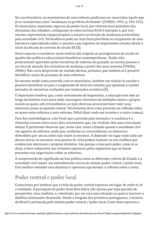 5 de 17



        j$'7&<$'P)&<"A*")$9'$<'%$;"%*+?$<'=*'&@?$.)*($)%&'H$=*)"&%'<*)'&<<$7"&=$<'aK@"A$'K@*
        [C'<*'7&)&7?*)"#$@'7$%$'Z%@=&+M&<'+&'H*)"(*)"&'=$'><?&=$'DB:jvI9'3qq39'H/'32i.31eE/
        o<'%@+"7NH"$<9'*bH)*<<L$';"Q$)$<&'=$'H$=*)'A$7&A9'H$)'*<?&)*%'%&"<'H)Ub"%$<'=&<
        =*%&+=&<'=$<'7"=&=L$<9'7$+5"Q@)&%.<*'7$%$'?*))*+$'(F)?"A'a'"+$;&ML$'*9'H$)'"<<$
        %*<%$9')*H)*<*+?&%'*<H&M$'H)$HN7"$'&'*+<&"$<'+&'=")*ML$'=*'%@=&+M&<'H)*?*+="=&<
        H*A&'<$7"*=&=*'7";"A/'d&A'?*+=_+7"&'H$=*'<*)'%&"<'P*%'H*)7*P"=&'+$'<@)Q"%*+?$'=*'@%&
        A"?*)&?@)&'*<H*7"&A"#&=&'<$P)*'$'&<<@+?$9'7$%')*Q"<?)$<'=*'"%H$)?&+?*<'*<?@=$<'=*<=*'$
        "+N7"$'=&'=F7&=&'=*'+$;*+?&'=$'<F7@A$'ww'VlW/
        o@?)$'&<H*7?$'&'7$+<"=*)&)'+*<?&'%&?F)"&'="#')*<H*"?$'&$'H)$?&Q$+"<%$'=&'*<7$A&'+$
        K@&=)$'=&<'H$AN?"7&<'*=@7&7"$+&"<'P)&<"A*")&<'7$+?*%H$)Y+*&</'d*+=$'<"=$
        H)&?"7&%*+?*'"Q+$)&=&<'H*A&<'"+"7"&?";&<'=*')*($)%&'=$'H&<<&=$9'&<'*<7$A&<'H&<<&%'&
        <*)'($7$'=*'&?*+ML$'=&<'"+"7"&?";&<'=*'%@=&+M&'&'H&)?")'=$<'&+$<'+$;*+?&'D8]>]!I9
        12207E/'jL$'<*)"&'=*<H)$;"=$'=*'<*+?"=$'&5")%&)9'H$)?&+?$9'K@*'?&%PF%'&N'F'H$<<N;*A
        "=*+?"5"7&)'<"+&"<'=*'H)*<*+M&'=*'&@?$.)*($)%&</
        G$'%*<%$'%$=$'7$%$'$7$))"=$'7$%'$<'%@+"7NH"$<9'?&%PF%'*%')*A&ML$'a<'*<7$A&<'F
        H$<<N;*A'"=*+?"5"7&)'+$'H&N<'$'<@)Q"%*+?$'=*'=";*)<$<'*<?@=$<'K@*'&H$+?&%'$'7&)C?*)
        "+$;&=$)'=*'"+"7"&?";&<')*&A"#&=&<'H$)'"+<?"?@"MJ*<'*<7$A&)*<'VeW/
        t'"%H$)?&+?*'A*%P)&)'K@*9'7$%$'"+<?)@%*+?$'=*'-*Q*%$+"&9'&'*=@7&ML$'?*%'<"=$'&$
        A$+Q$'=&'-"<?U)"&'<*&)&'H&)&'$+=*'7$+;*)Q*%'"+?*)*<<*<'=*'%^A?"HA$<'&?$)*<'*'Q)@H$<
        <$7"&"<'$<'K@&"<9'<$P'7")7@+<?Y+7"&<'&<'%&"<'=";*)<&<9'H)$7@)&%'(&#*)';&A*)'<*@<
        "+?*)*<<*<'[@+?$'&$'&H&)&?$'*<?&?&A/'d&A'*A*%*+?$'=*;*'*<?&)'H)*<*+?*'+&')*5A*bL$'<$P)*
        $<'+*b$<'*+?)*')*($)%&'*'&@?$.)*($)%&/'G"5N7"A'="#*)'$+=*'@%'?*)%"+&'*'$'$@?)$'7$%*M&/
        O&)&'5"+<'%*?$=$AUQ"7$<9';&A*'()"<&)'K@*'&'H)*<<L$'H*A&'"+$;&ML$'*'&'%@=&+M&'F'$
        *A*%*+?$'7$%@%'*+?)*'*<<*<'=$"<'%$;"%*+?$<'K@*9'*%';*)=&=*9'?_%'@%&'&)?"7@A&ML$
        %^?@&/'t'H*)?"+*+?*'$P<*);&)'K@*9'+*<?*'7&<$9'?&+?$'$'><?&=$'K@&+?$'&'<$7"*=&=*'7";"A
        <L$'&Q*+?*<'=*')*($)%&9'&"+=&'K@*9'7$+($)%*'&<'7")7@+<?Y+7"&<9'$<'"+?*)*<<*<
        =*(*+="=$<'H$)'@%'$@'$@?)$'+L$'<*[&%'$<'%*<%$</'I'=*H*+=*)'=$'A@Q&)'$+=*'7&=&'@%
        =*<<*<'&?$)*<'<*'*+7$+?)&9'<*@<'H$+?$<'=*';"<?&'H$=*%'?)&=@#").<*'*%'7$+5A"?$<'K@*
        *;"=*+7"&%'"+?*)*<<*<'*'H)$[*?$<'="<?"+?$</']<?$'H$)K@*'&'A@?&'H*A$'H$=*)9'7$%$'[C'<*
        ="<<*9'F'(&?$)'<@P[&7*+?*'&$<')*7A&%$<'*bH)*<<$<'H*A$<'<*Q%*+?$<'K@*'<*'(&#*%
        H)*<*+?*<'+&<'+*Q$7"&MJ*<'<$P)*'&<')*($)%&</
        I'7$%H)**+<L$'=$'<"Q+"5"7&=$'=&'A@?&'H$AN?"7&'*+?)*'&<'="(*)*+?*<'*<(*)&<'=$'><?&=$'*'&
        <$7"*=&=*'7";"A')*K@*)'@%'*+?*+="%*+?$'&7*)7&'=&')*A&ML$'H$=*)'7*+?)&A'c'H$=*)'A$7&A/
        O&)&'%*A-$)'*+?*+=*)'*<?&'="+Y%"7&'F'$H$)?@+$'&H)$(@+=&)'&')*5A*bL$'<$P)*'$'?*%&/


        Poder central e poder local
        B$%*7*%$<'H$)'A*%P)&)'K@*'&';"<L$'=$'H$=*)'7*+?)&A'*bH)*<<&'@%'A@Q&)'=*'$+=*'<*';_
        &')*&A"=&=*/'I'H*)7*HML$'=$'H$=*)'A$7&A'=*A&'="(*)*'+L$'&H*+&<'H$)'@%&'K@*<?L$'=*
        H*)<H*7?";&9'%&<9'?&%PF%9'*9'<$P)*?@=$9'H$)'<*)'*<?&'@%&'<"?@&ML$'+&'K@&A'<*'"+<7)*;*'&
        ="&AF?"7&'=$%"+&=$).=$%"+&=$/'G*<=*'&'7-*Q&=&'=$<'H)"%*")$<'H$)?@Q@*<*<9'&'-"<?U)"&
        =$'`)&<"A'F'H*)%*&=&'H*A$'*%P&?*'H$=*)'7*+?)&A'c'H$=*)'A$7&A/'B$%$'P*%'*bH)*<<&'&


http://www.rizoma-freireano.org/index.php/reformas-e-auto-reformas-da-educacao-no-brasil?tmpl=component&print=1&page=
 