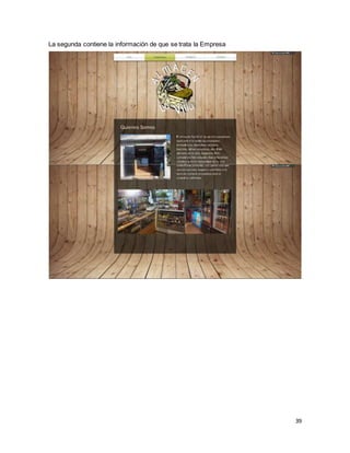 39
La segunda contiene la información de que se trata la Empresa
 