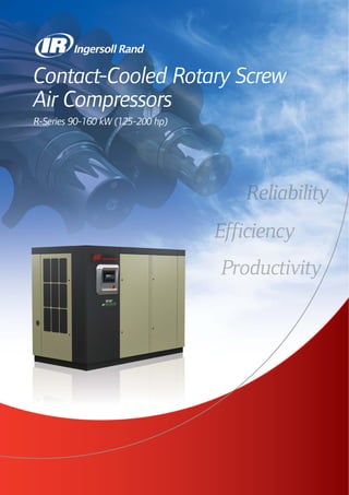Contact-Cooled Rotary Screw
Air Compressors
R-Series 90-160 kW (125-200 hp)
 