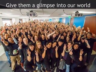 Give them a glimpse into our world
 