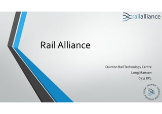 Rail Alliance
Quinton RailTechnology Centre
Long Marston
Cv37 8PL
 