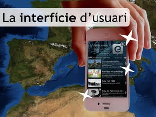 La interfície d’usuari
 